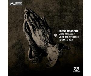 Cappella Pratensis, Stratton Bull - Jacob Obrecht: Missa Maria Zart