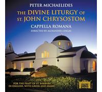 Cappella Romana - Peter Michaelides: The Divine Liturgy