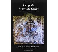 Cappelle e dipinti votivi nelle «Tre Pievi» altolariane