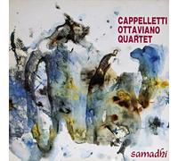 CAPPELLETTI-OTTAVIANO QUARTET - Samadhi