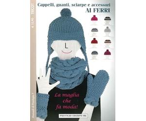 Cappelli, guanti, sciarpe e accessori ai ferri. Tricot