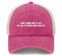 Cappellino I Don't Know How to Act My Age I've Never Been This Old