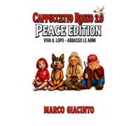 CAPPUCCETTO ROSSO 2.0 PEACE EDITION: VIVA IL LUPO - ABBASSO LE ARMI