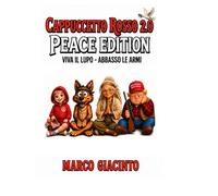 CAPPUCCETTO ROSSO 2.0 PEACE EDITION: VIVA IL LUPO - ABBASSO LE ARMI