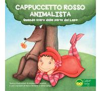 Cappuccetto Rosso animalista. Quando stare dalla parte del lupo