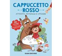 Cappuccetto Rosso. Attività, tatuaggi e sticker. Ediz. illustrata. Con tatuaggi temporanei. Con Adesivi
