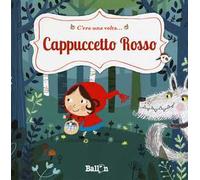 Cappuccetto Rosso. C'era una volta.... Ediz. a colori