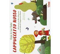 Cappuccetto Rosso. Crea le tue fiabe. Ediz. a colori. Con gadget