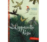 Cappuccetto Rosso da Jacob e Wilhelm Grimm. Ediz. a colori