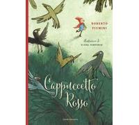 Cappuccetto Rosso da Jacob e Wilhelm Grimm. Ediz. illustrata