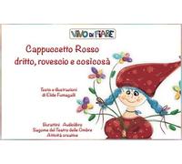 Cappuccetto Rosso dritto, rovescio e cosìcosà. Schede per Kamishibai. Con audiolibro
