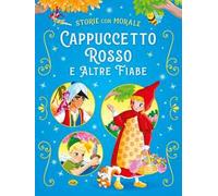 Cappuccetto Rosso e altre fiabe. Ediz. a colori
