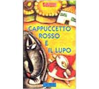 Cappuccetto Rosso e il lupo. Ediz. illustrata