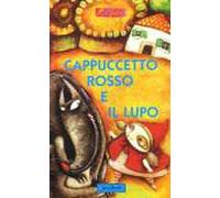 Cappuccetto Rosso e il lupo. Ediz. illustrata