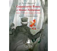 Cappuccetto Rosso e Mister Alzheimer (ovvero, l'Alzheimer spiegato ai bambini)