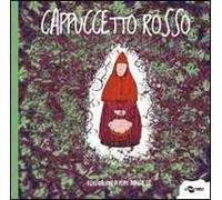 Cappuccetto Rosso. Ediz. illustrata