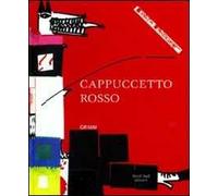 Cappuccetto Rosso. Ediz. illustrata