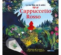 Cappuccetto Rosso. La mia fiaba con le ombre pop-up. Ediz. a colori