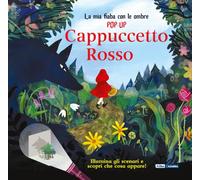 Cappuccetto Rosso. La mia fiaba con le ombre pop-up. Ediz. a colori