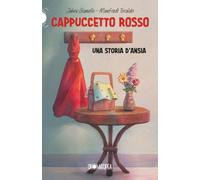 CAPPUCCETTO ROSSO: Una Storia d'Ansia