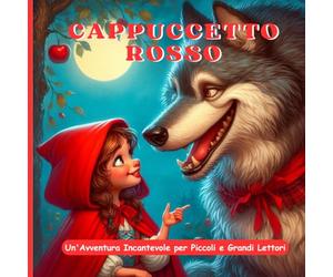 Cappuccetto Rosso: Un'Avventura Incantevole per Piccoli e Grandi Lettori - Un Viaggio nel Cuore della Fantasia in 28 Pagine
