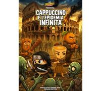 CAPPUCCINO E L'EPIDEMIA INFINITA - THE BRAINROTS COMICS BOOK : Speciale Halloween 2025: Una Storia completa in Italiano