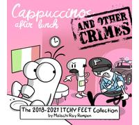 Cappuccinos After Lunch and Other Crimes: The 2018-2021 ITCHY FEET Collection