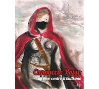 Cappuccio Rosso: un eroe contro il bullismo
