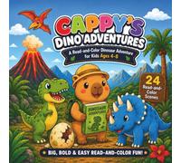 Cappy’s Dino Adventures: A Read-and-Color Dinosaur Adventure for Kids Ages 4-8