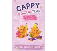 Cappy School Year - Diario scolastico 2026-2027: Don't worry, be Cappy! Un diario per veri capybara lovers, con giochi, quiz, attività e tante sorprese.