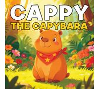 Cappy the Capybara: Seven Heartwarming Stories About Courage, Teamwork, and Kindness for Kids Ages 6-8 | Also Includes Coloring Pages!