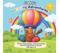 Cappy's Learning Adventures: 52 Cute Coloring Pages, Amazing Capybara Facts & Fun Questions for Curious Kids Ages 4-8