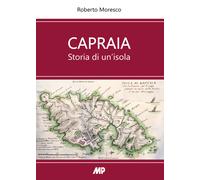 Libri Roberto Moresco - Capraia. Storia Di Un'isola