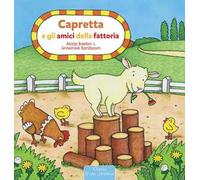 Capretta e gli amici della fattoria. Ediz. a colori