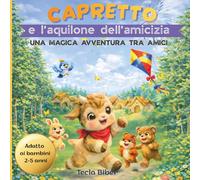Capretto e l'aquilone dell'amicizia: Nel bosco una storia di amicizia e aiuto per imparare a non sentirsi soli e a condividere la felicità