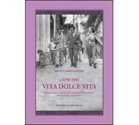 Capri 1950. Vita dolce vita. Personaggi, scandali e imprese sull'isola negli anni Cinquanta