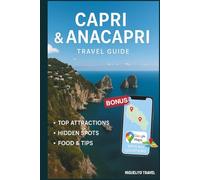 Capri & Anacapri Travel Guide: Top Sights, Hidden Gems, Local Food & Tips, and Google Maps with Every Location