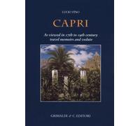 Capri. As viewed in 17th to 19th century travel memoirs and vedute. Ediz. ...