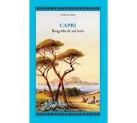 Capri. Biografia di un'isola