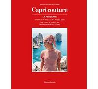 Capri couture La Parisienne. Storia di un atelier, tra moda e arte. Ediz. italiana e inglese