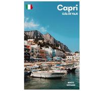 Capri Guía de Viaje: Atracciones, Anacapri, Gastronomía, Playas y Excursiones desde Nápoles