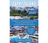 CAPRI ISLAND TRAVEL GUIDE 2025: Experience Coastal Beauty, From Sea Caves to Sunset Views To An Unforgettable Italian Moments.