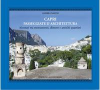 Capri. Passeggiate d'architettura. 12 itinerari tra monumenti, dimore, antichi quartieri
