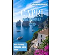 CAPRI REISEFÜHRER 2025: Ihr unverzichtbares Handbuch für einen perfekten Urlaub