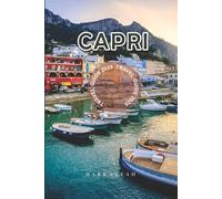 Capri Travel Guide 2025: Discover the Best of Italy’s Amalfi Coast with Insider Tips, Hidden Gems, and Must-Visit Attractions