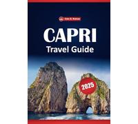Capri Travel Guide 2025: Things to Do, Top Attractions, Beaches, Where to Stay, Eat, and Explore on Italy’s Island