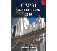 CAPRI TRAVEL GUIDE: A Practical Guide to Discovering Culture, Nature, Hidden Gems, and Must-See Highlights.