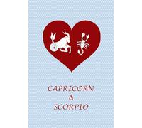Capricorn and Scorpio Love: Zodiac Journal Notebook for Capricorn and Scorpio Couples. Gift for Horoscope Lovers.