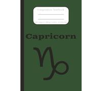 Capricorn Composition Notebook: The Goat, Zodiac Sign, Horoscope Astrology/College Ruled/ Journal, Creative Notebook for College, School, Office and Work/6x9 inches, 120 pages