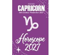 Capricorn Horoscope 2027: Mini Zodiac Prediction 2027